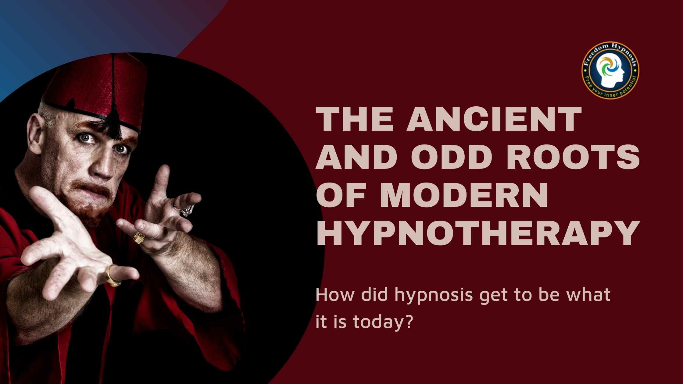 The Ancient and Odd Roots of Modern Hypnotherapy